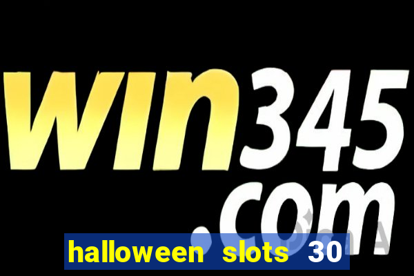 halloween slots 30 linhas multi jogos